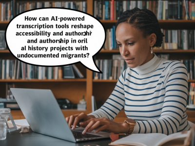 How can ai-powered transcription tools reshape accessibility and authorship in oral history projects with undocumented migrants?